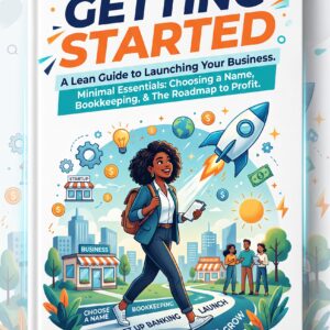 Getting Started: A Lean Guide to Launching Your Business